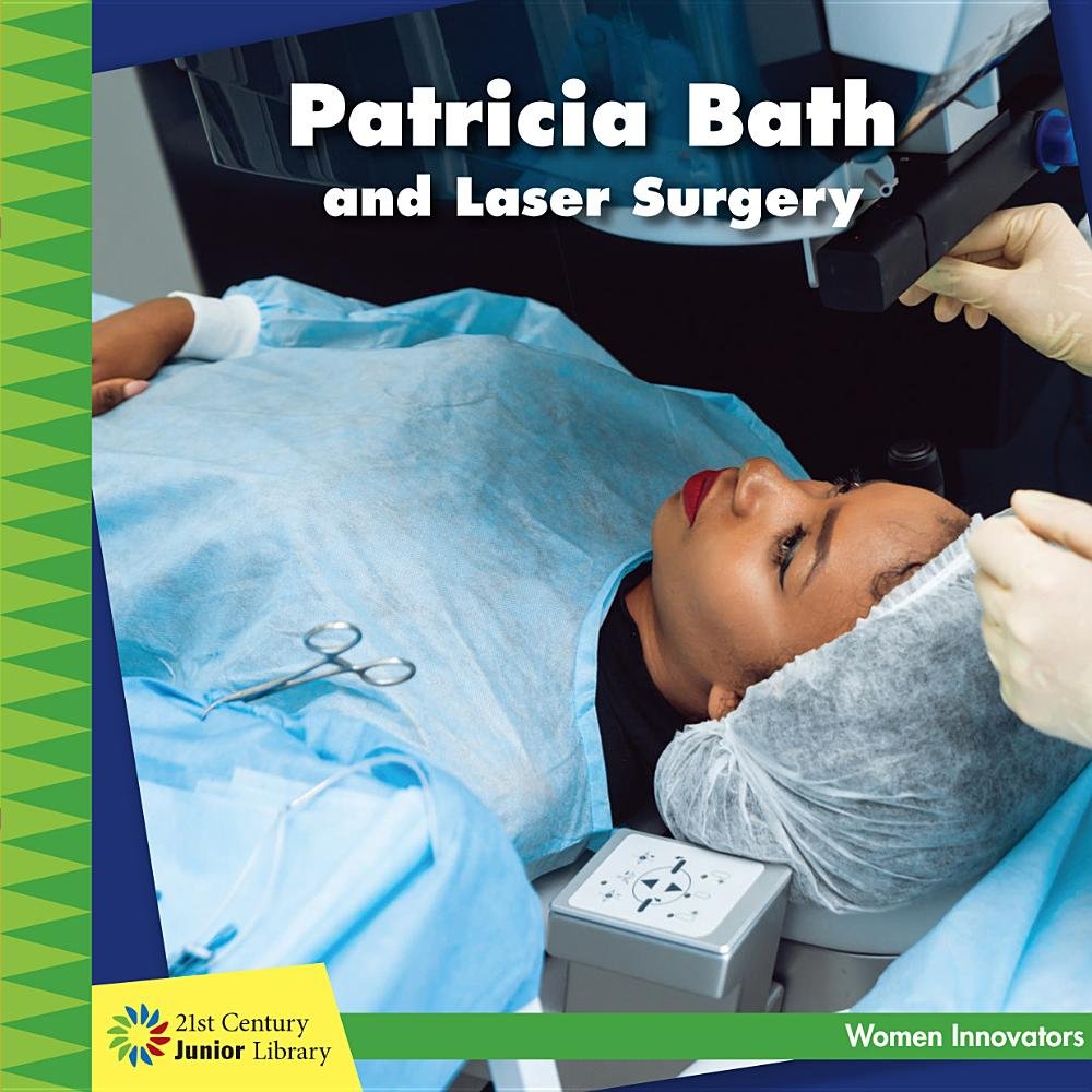 Patricia Bath and Laser Surgery (21st Century Junior Library: Women Innovators),Used