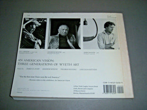 An American Vision: Three Generations Of Wyeth Art: N.C. Wyeth, Andrew Wyeth, James Wyeth