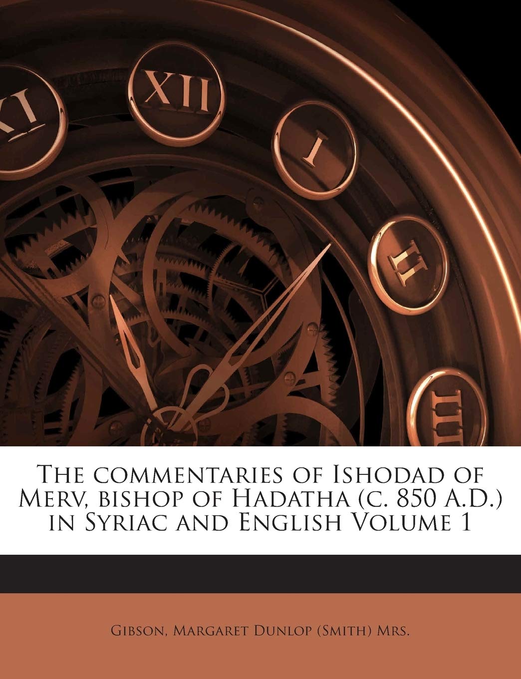 The Commentaries of Ishodad of Merv, Bishop of Hadatha (C. 850 A.D.) in Syriac and English Volume 1,Used
