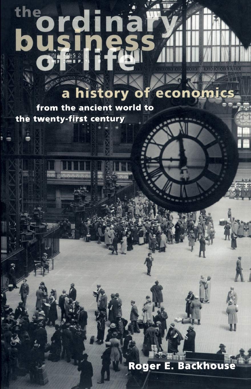 The Ordinary Business of Life: A History of Economics from the Ancient World to the TwentyFirst Century,Used
