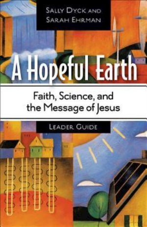 A Hopeful Earth: Faith, Science, And The Message Of Jesus  Leader Guide,Used