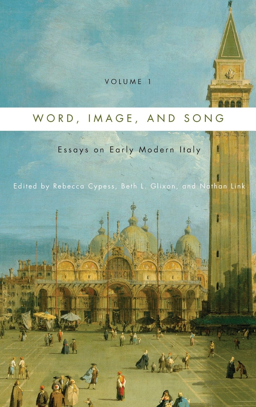 Word, Image, And Song, Vol. 1: Essays On Early Modern Italy (Eastman Studies In Music, 101),Used