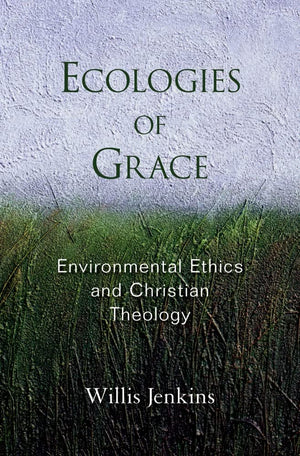 Ecologies of Grace: Environmental Ethics and Christian Theology,Used