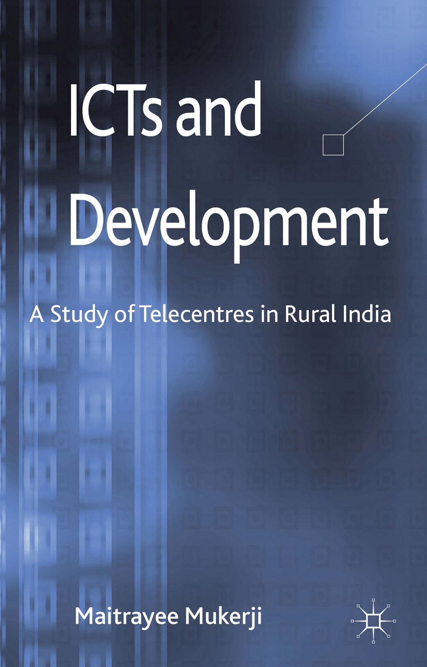 ICTs and Development: A Study of Telecentres in Rural India,Used