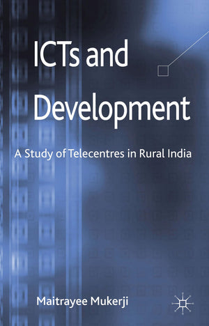 ICTs and Development: A Study of Telecentres in Rural India,Used