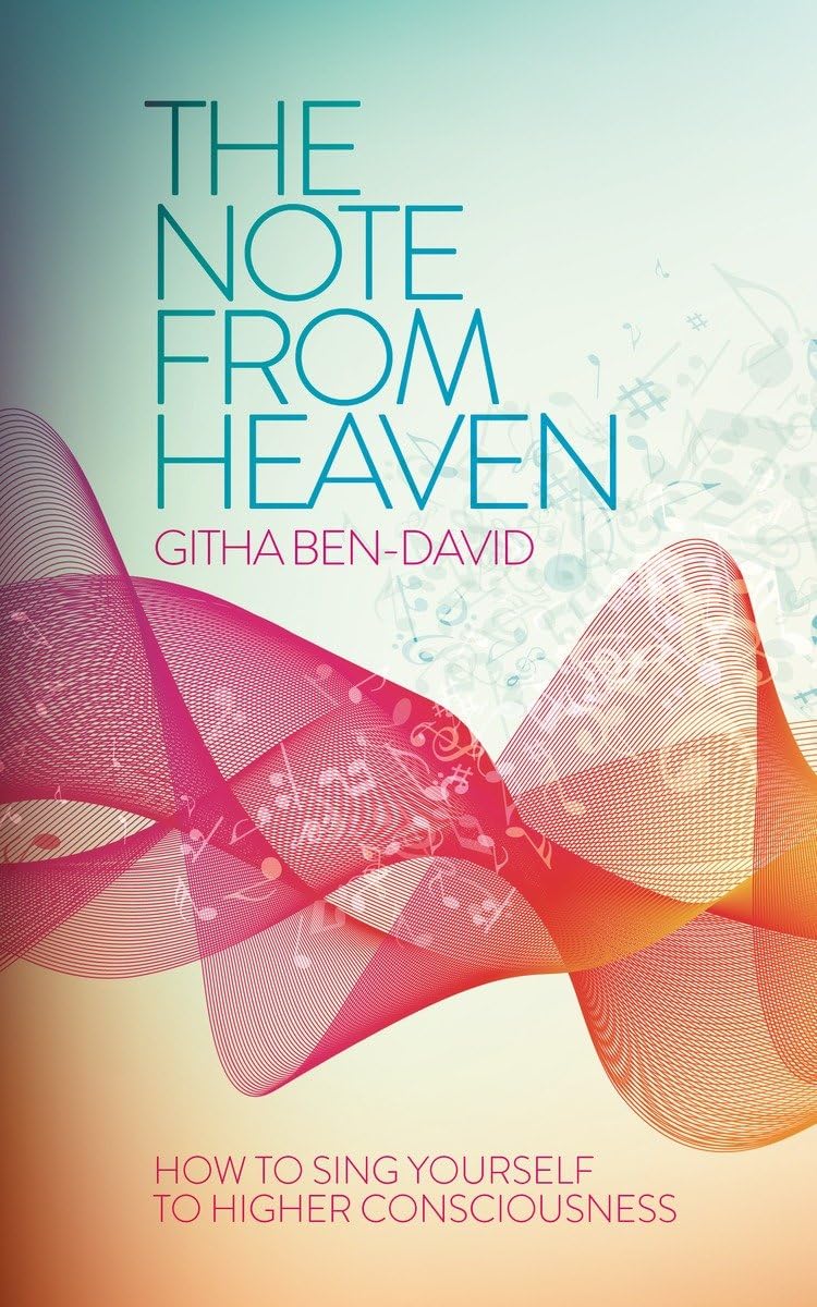 The Note From Heaven: How to Sing Yourself Into a Higher State of Consciousness,Used