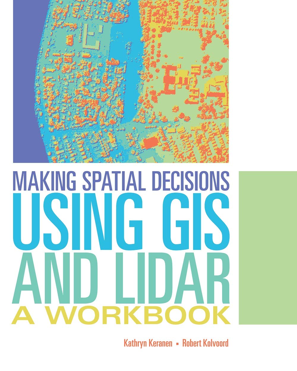 Making Spatial Decisions Using GIS and Lidar: A Workbook (Making Spatial Decisions, 3),Used