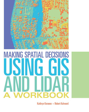 Making Spatial Decisions Using GIS and Lidar: A Workbook (Making Spatial Decisions, 3),Used