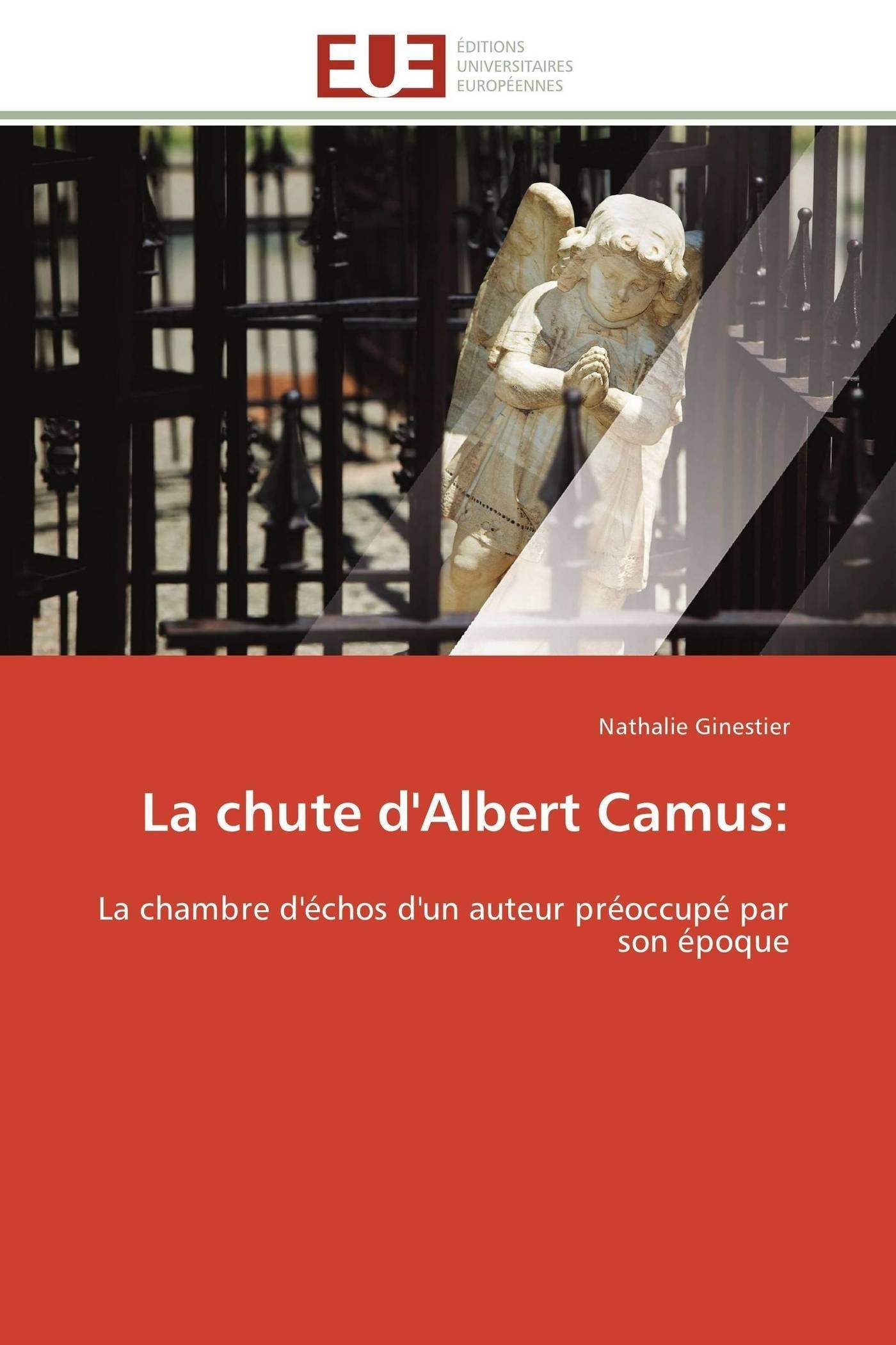 La Chute D'Albert Camus:: La Chambre D'Chos D'Un Auteur Proccup Par Son Poque (Omn.Univ.Europ.) (French Edition),Used