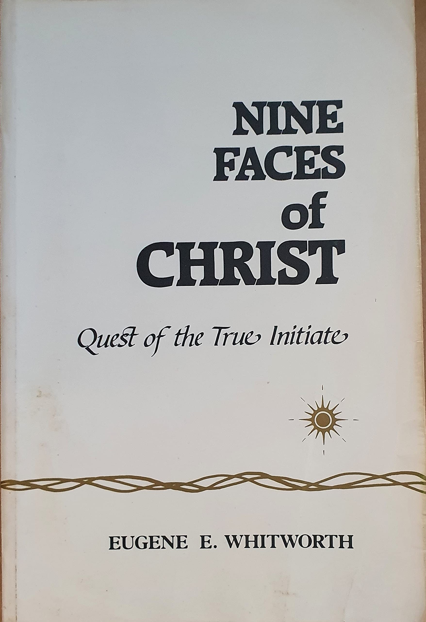 Nine Faces of Christ: Quest of the True Initiate,New