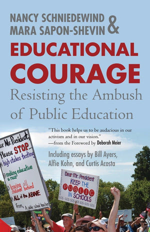 Educational Courage: Resisting The Ambush Of Public Education,New