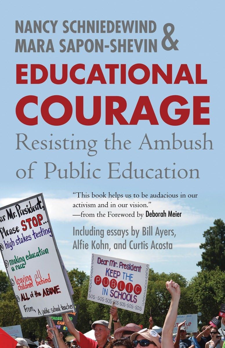 Educational Courage: Resisting The Ambush Of Public Education,New