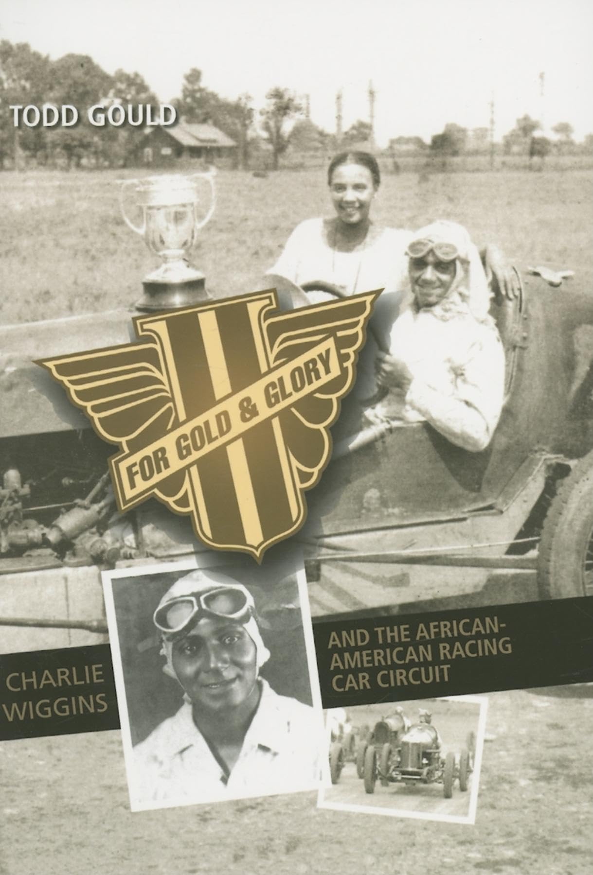 For Gold And Glory: Charlie Wiggins And The Africanamerican Racing Car Circuit