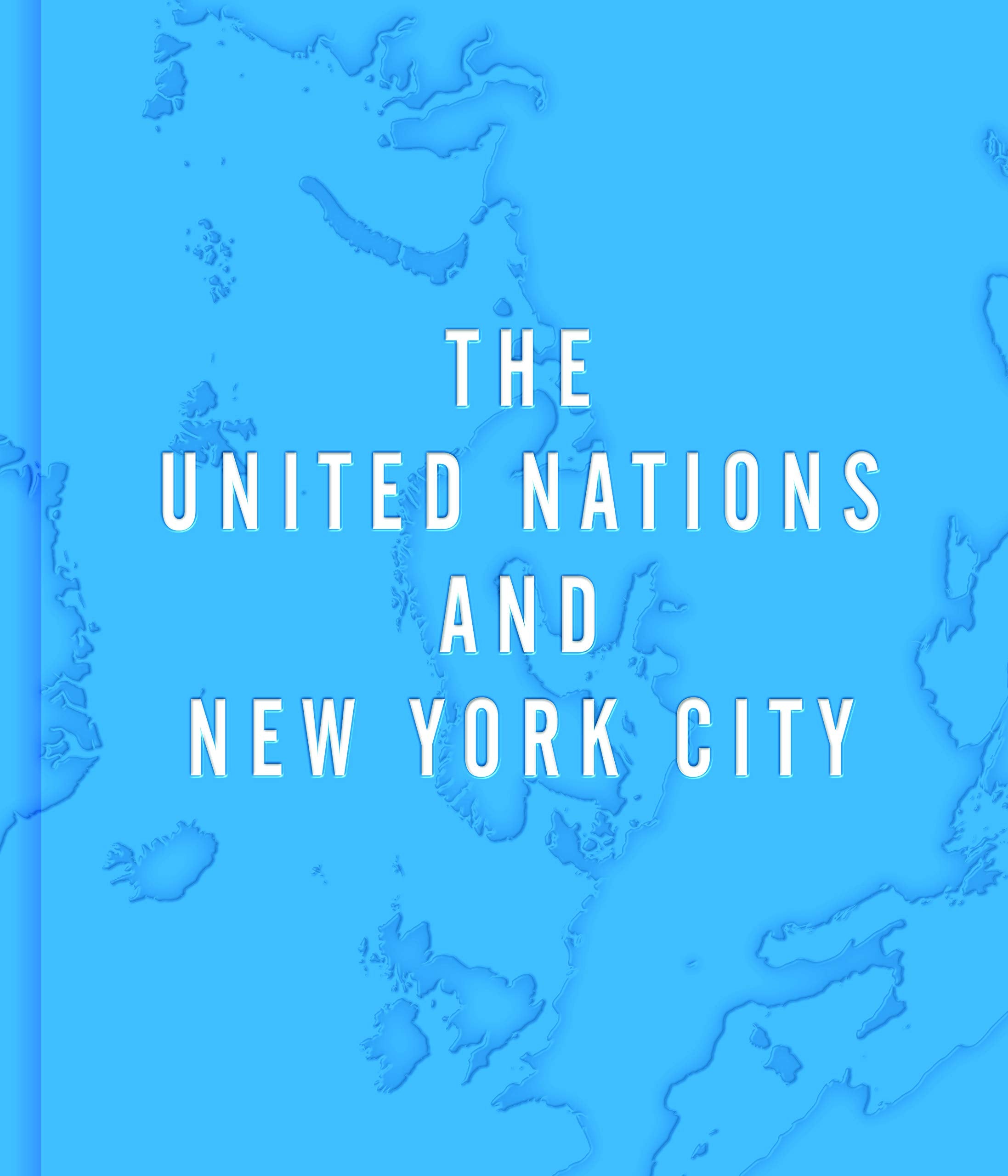 The United Nations and New York City: A Home for the World,Used