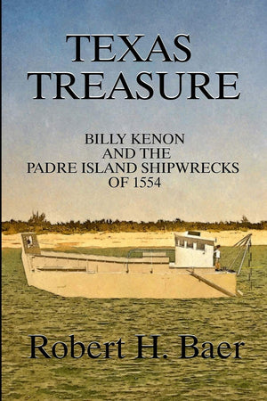 Texas Treasure: Billy Kenon and the Padre Island Shipwrecks of 1554,Used