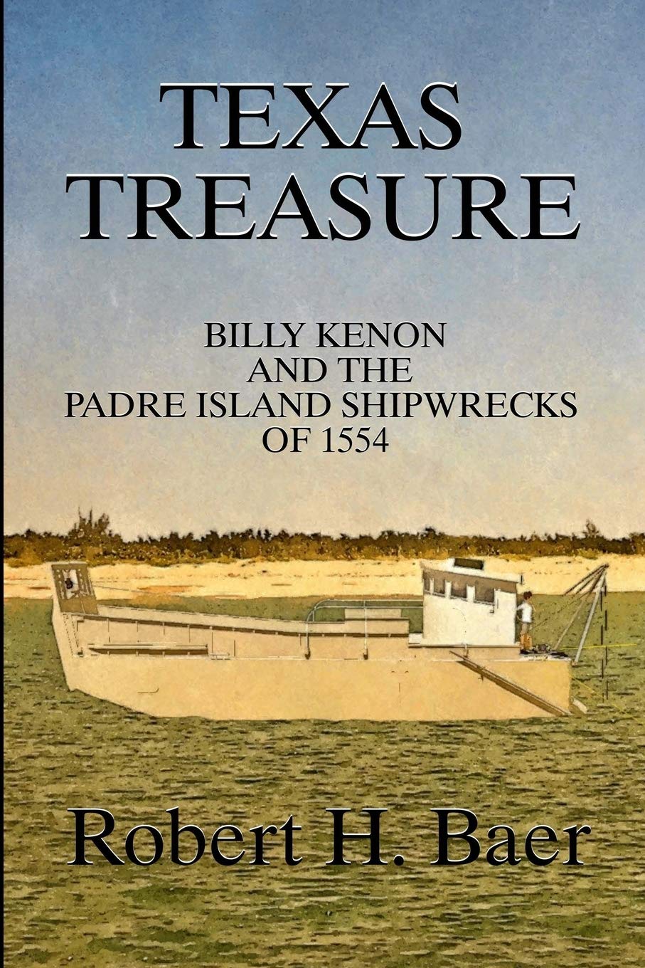 Texas Treasure: Billy Kenon and the Padre Island Shipwrecks of 1554,Used