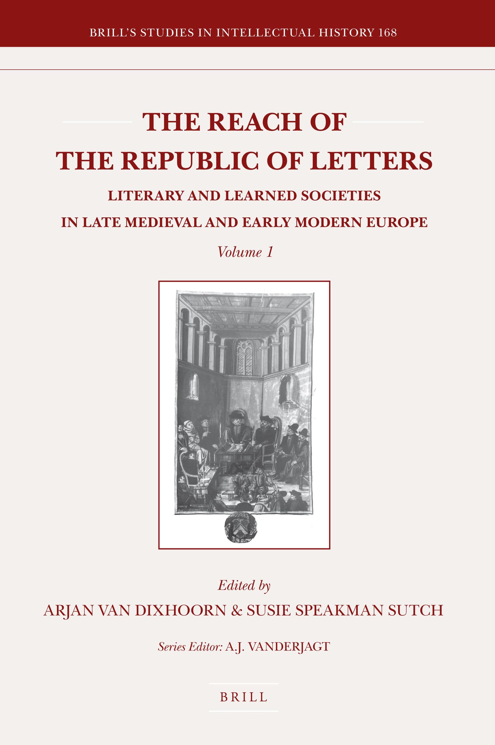 The Reach of the Republic of Letters: Literary and Learned Societies in Late Medieval and Early Modern Europe (2 Vols.) (Brill's,Used
