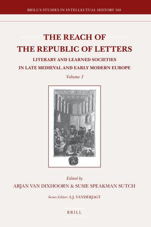 The Reach of the Republic of Letters: Literary and Learned Societies in Late Medieval and Early Modern Europe (2 Vols.) (Brill's,Used