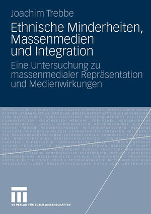 Ethnische Minderheiten, Massenmedien und Integration: Eine Untersuchung zu massenmedialer Reprsentation und Medienwirkungen (Ger,Used