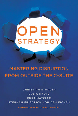Open Strategy: Mastering Disruption From Outside The Csuite (Management On The Cutting Edge),Used