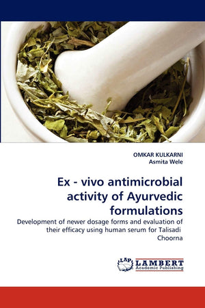 Ex  vivo antimicrobial activity of Ayurvedic formulations: Development of newer dosage forms and evaluation of their efficacy u,Used