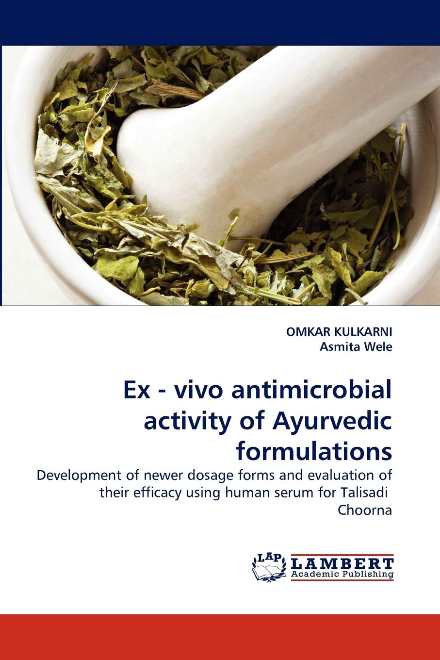 Ex  vivo antimicrobial activity of Ayurvedic formulations: Development of newer dosage forms and evaluation of their efficacy u,Used