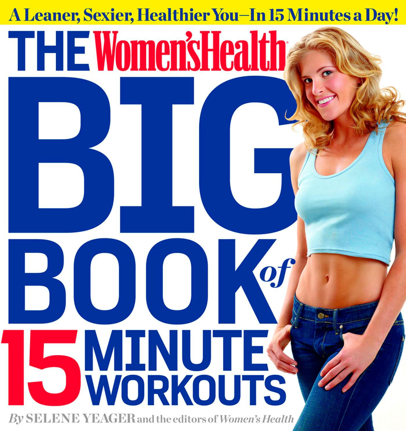 The Women's Health Big Book of 15Minute Workouts: A Leaner, Sexier, Healthier YouIn 15 Minutes a Day!,Used