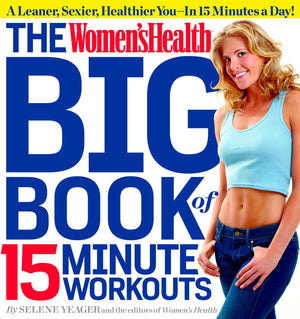 The Women's Health Big Book of 15Minute Workouts: A Leaner, Sexier, Healthier YouIn 15 Minutes a Day!,Used