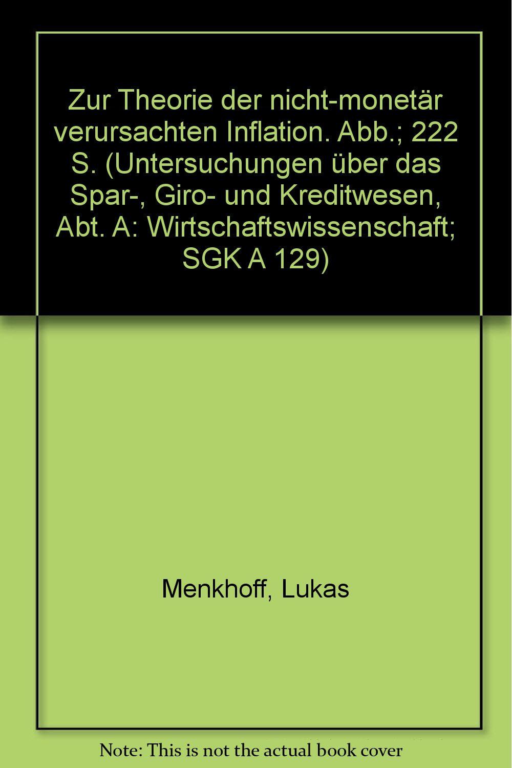 Zur Theorie Der Nichtmonetar Verursachten Inflation (Untersuchungen Uber Das Spar, Giro Und Kreditwesen) (German Edition),Used