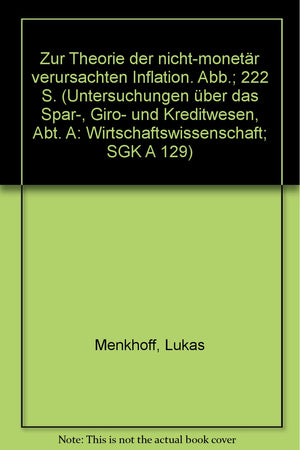 Zur Theorie Der Nichtmonetar Verursachten Inflation (Untersuchungen Uber Das Spar, Giro Und Kreditwesen) (German Edition),Used