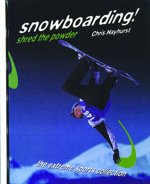 Snowboarding!: Shred the Powder (Extreme Sports Collection),Used