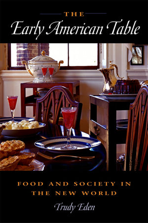 The Early American Table: Food And Society In The New World,New