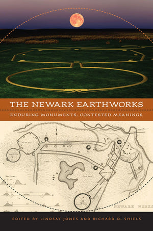 The Newark Earthworks: Enduring Monuments, Contested Meanings (Studies In Religion And Culture),Used