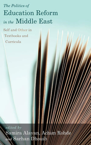 The Politics of Education Reform in the Middle East: Self and Other in Textbooks and Curricula,Used