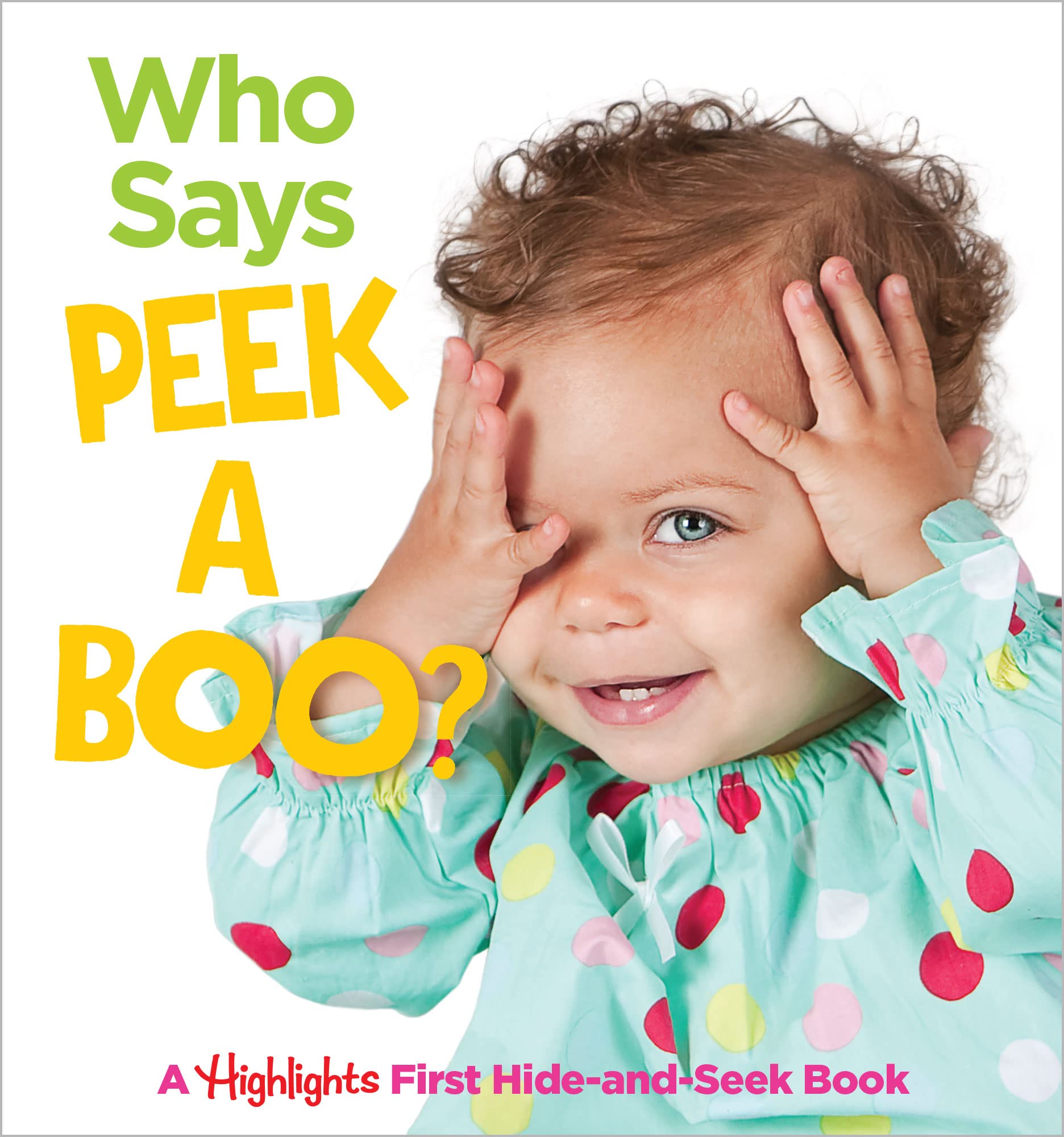 Who Says Peekaboo?: A Highlights First HideandSeek Book (Highlights Baby Mirror Board Books),Used