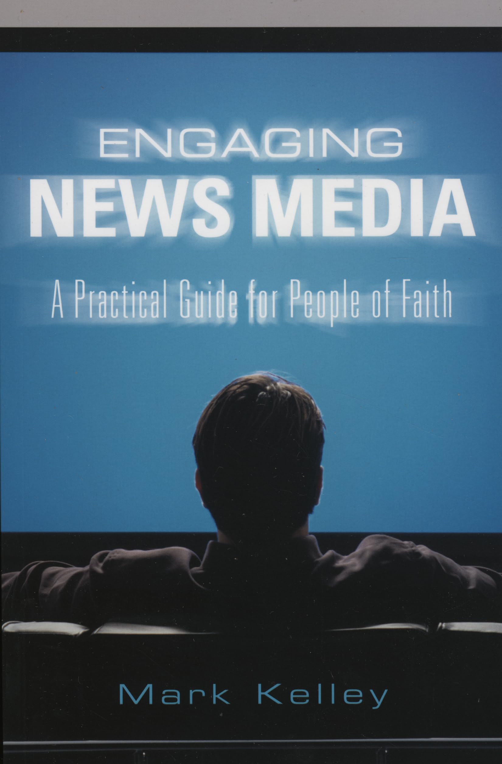 Engaging News Media: A Practical Guide for People of Faith,Used