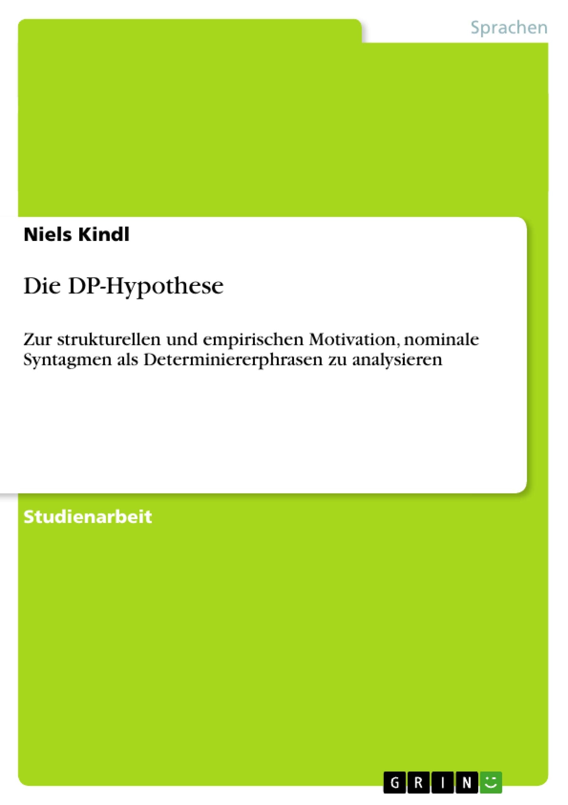 Die Dphypothese: Zur Strukturellen Und Empirischen Motivation, Nominale Syntagmen Als Determiniererphrasen Zu Analysieren (Germ,Used