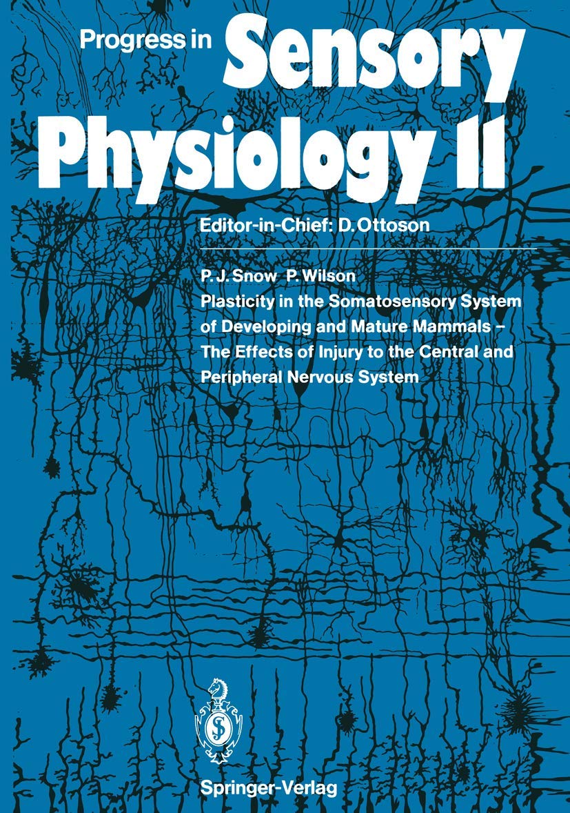 Plasticity in the Somatosensory System of Developing and Mature Mammals  The Effects of Injury to the Central and Peripheral Ne,Used