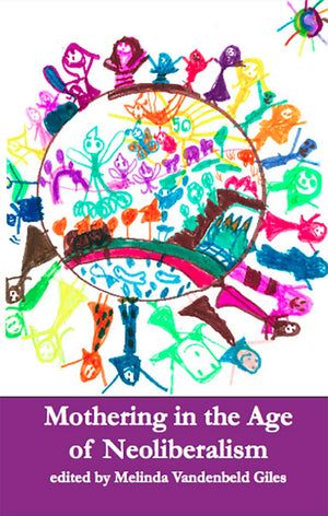 Mothering in the Age of Neoliberalism,Used