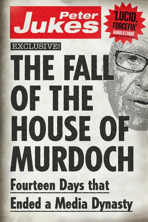 The Fall of the House of Murdoch: Fourteen Days That Ended a Media Dynasty,Used