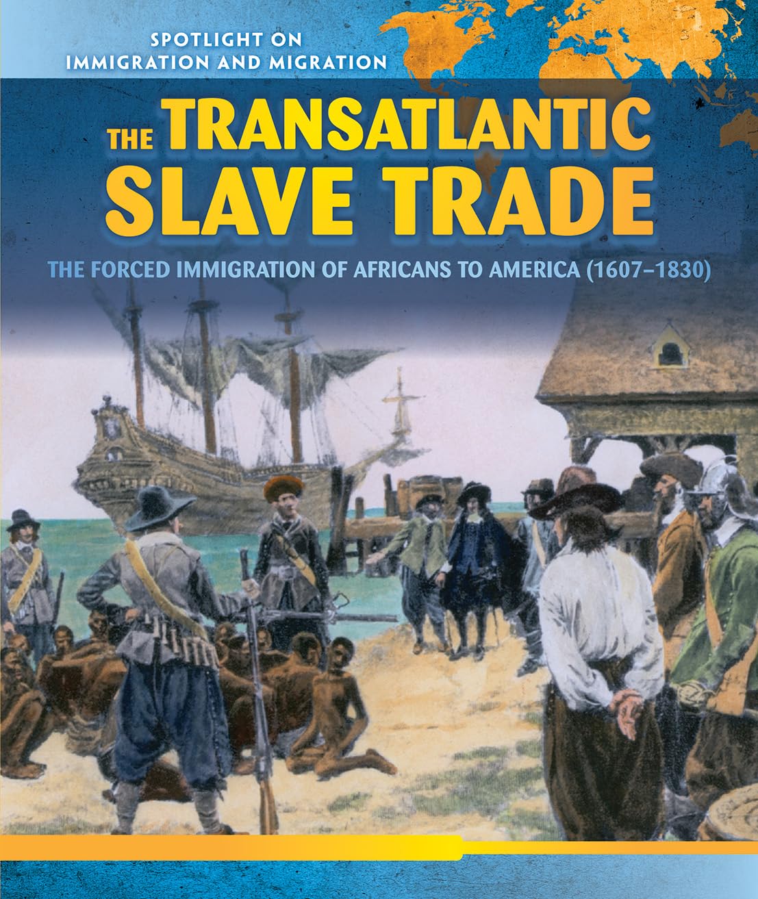 The Transatlantic Slave Trade: The Forced Migration of Africans to America (16071830) (Spotlight on Immigration and Migration),Used