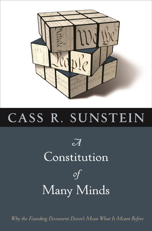 A Constitution Of Many Minds: Why The Founding Document Doesn'T Mean What It Meant Before,New