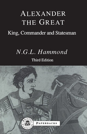 Alexander The Great: King, Commander And Statesman,Used