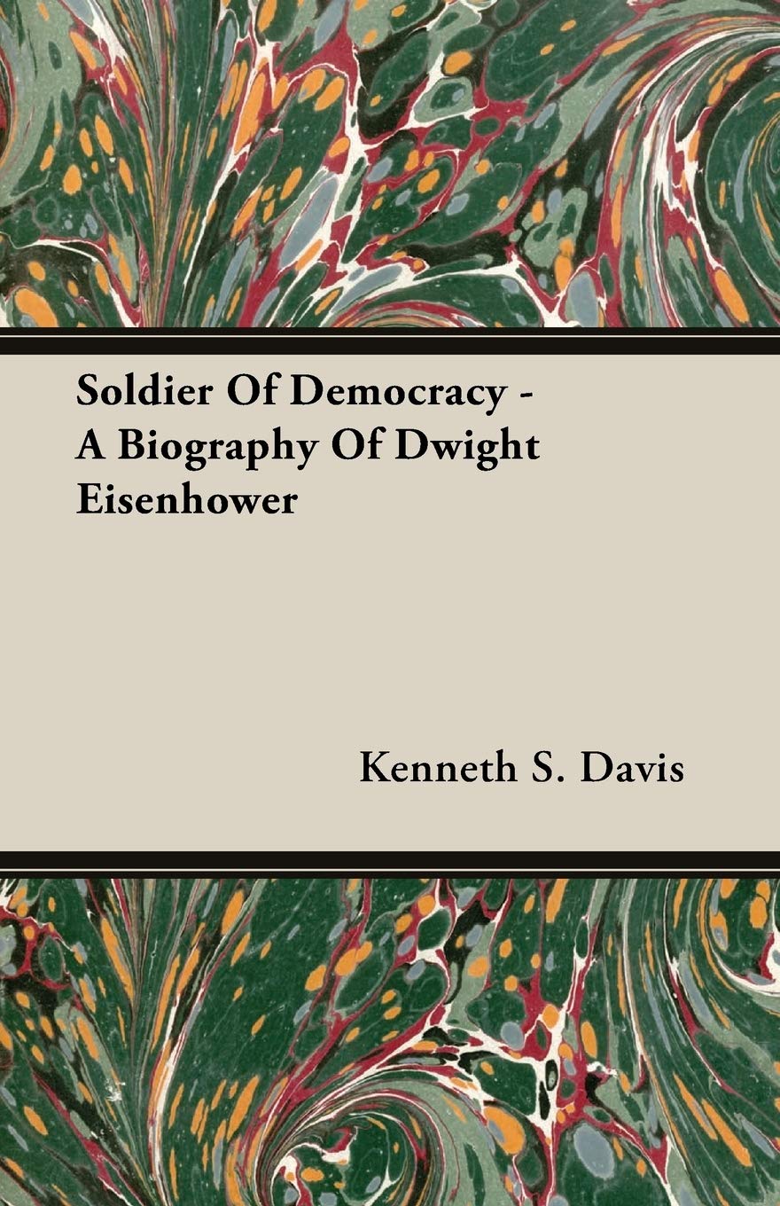 Soldier Of Democracy  A Biography Of Dwight Eisenhower,Used