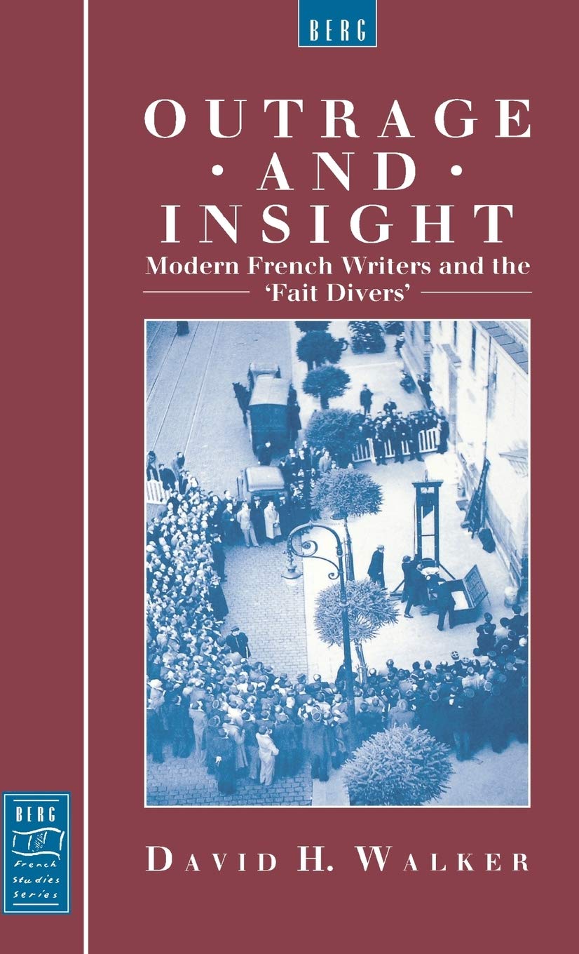 Outrage and Insight: Modern French Writers and the 'Fait Divers' (Berg French Studies Series),Used