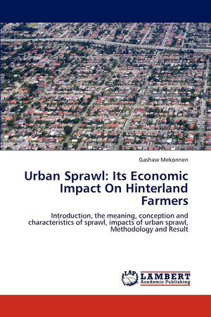 Urban Sprawl: Its Economic Impact On Hinterland Farmers: Introduction, the meaning, conception and characteristics of sprawl, im,Used
