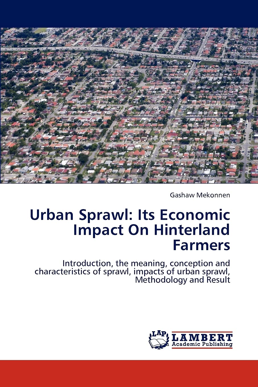 Urban Sprawl: Its Economic Impact On Hinterland Farmers: Introduction, the meaning, conception and characteristics of sprawl, im,Used