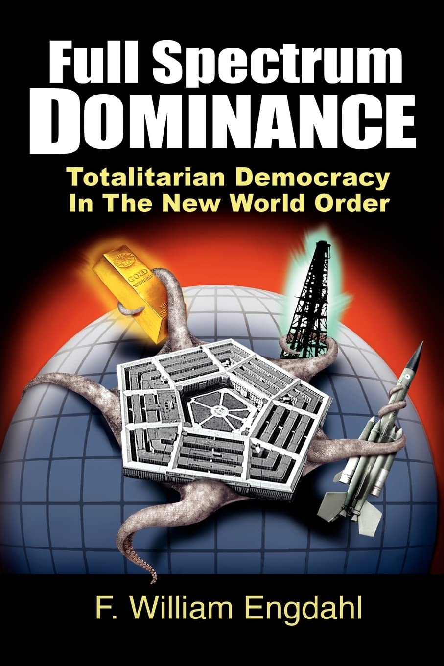 Full Spectrum Dominance: Totalitarian Democracy In The New World Order,Used