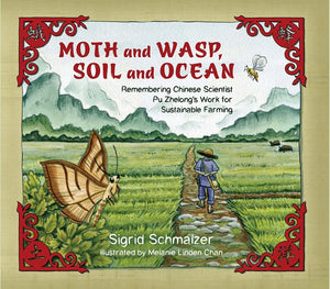 Moth and Wasp, Soil and Ocean: Remembering Chinese Scientist Pu Zhelong's Work for Sustainable Farming (Tilbury House Nature Boo,Used