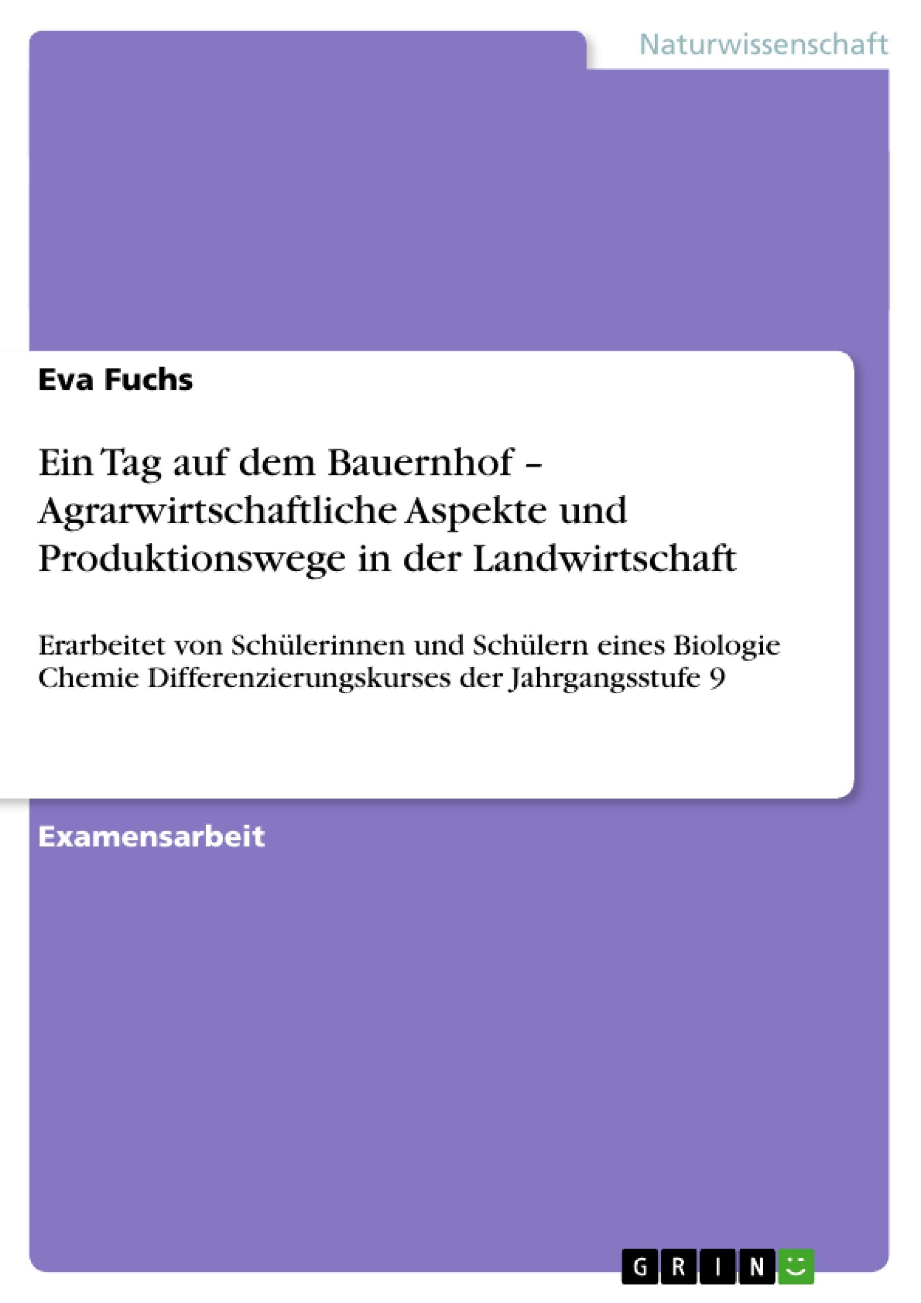 Ein Tag auf dem Bauernhof  Agrarwirtschaftliche Aspekte und Produktionswege in der Landwirtschaft: Erarbeitet von Schlerinnen u,Used